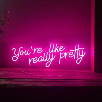 Neon Sign You&#039;re Like Really Pretty For Bedroom Wall Decor Indoor Lights