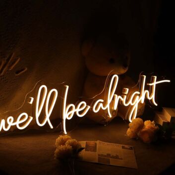 We Will Be Alright Neon Sign