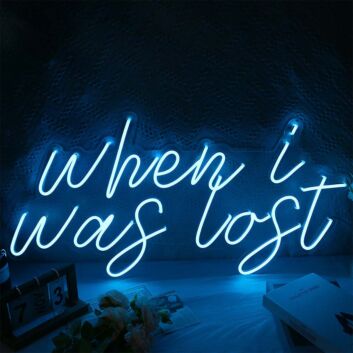 When I Was Lost Neon Sign