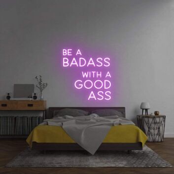 &#39;Be A Badass With A Good Ass&#39; Neon Sign