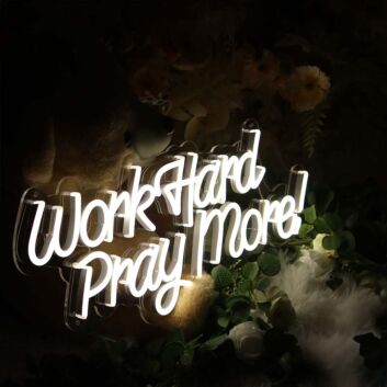 Work Hard Pray More Neon Sign