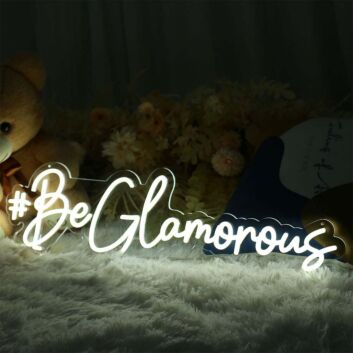 Be Glamorous Neon Sign
