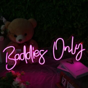Baddies Only Neon Sign