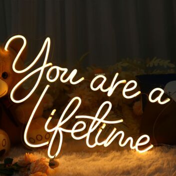 You Are A Liketime Neon Sign
