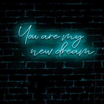 You Are My New Dream LED Sign