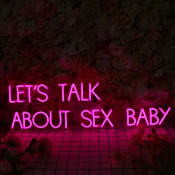 LETS TALK ABOUT SEX BABY Neon Sign
