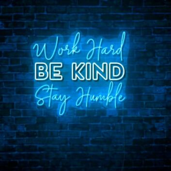 Work Hard, Be Kind, Stay Humble LED Light Sign