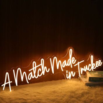 A Match Made In Truckee Neon Sign