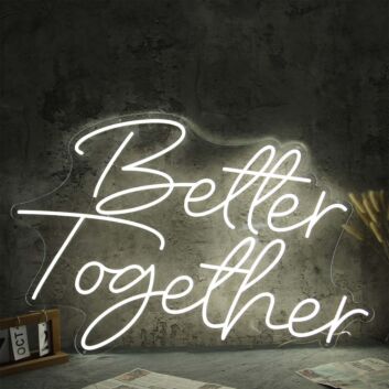Better Together White Neon Sign
