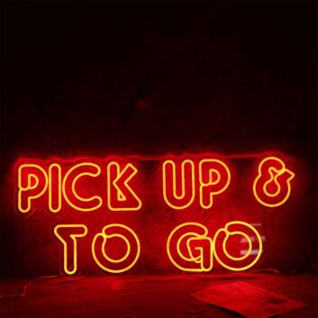 Pick Up And To Go Neon Sign