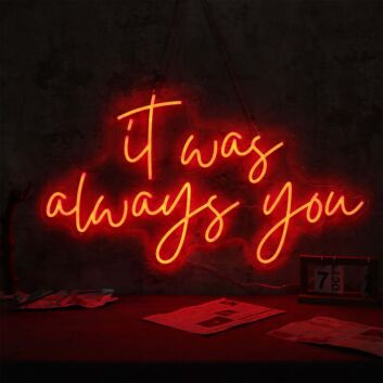 It Was Always You Red LED Neon Sign
