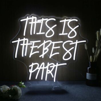 This Is The Best Part White Neon Sign