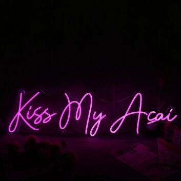 Kiss My Acai Pink Neon Sign