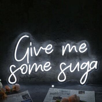 Give Me Some Suga White Neon Sign