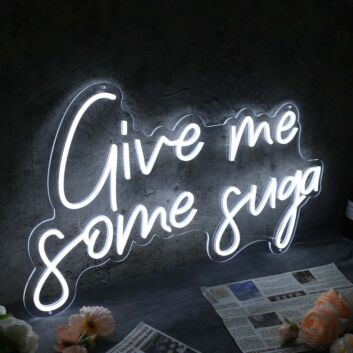 Give Me Some Suga White Neon Sign