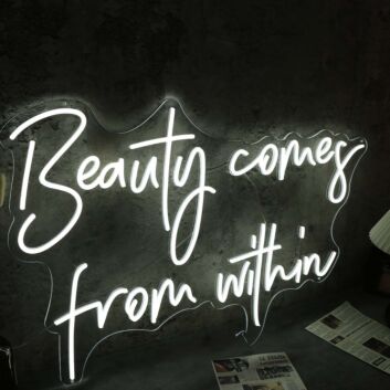 Beauty Come From Within White Neon Sign