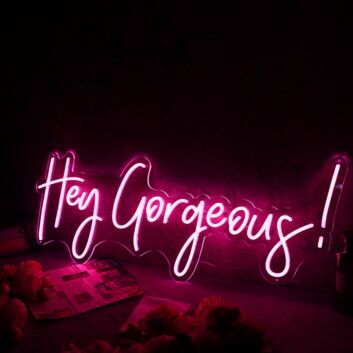 Hey Gorgeous Red Custom Neon Sign