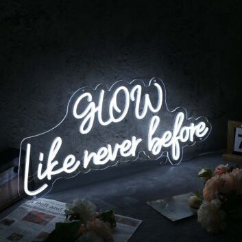 Glow Like Never Before White Neon Sign