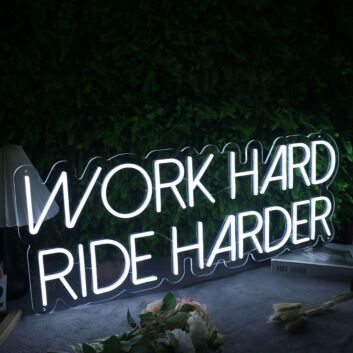 Work Hard Ride Harder White Neon Sign
