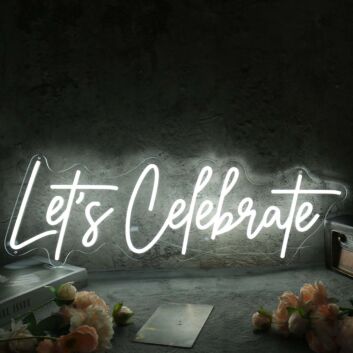 Let Us Celebrate White Custom Neon Sign