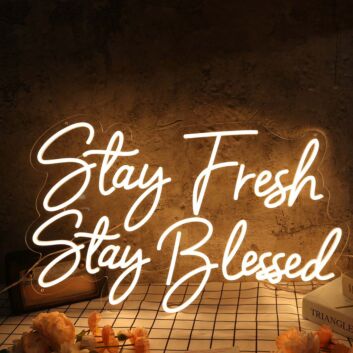 Stay Fresh Stay Blessed Yellow Neon Sign