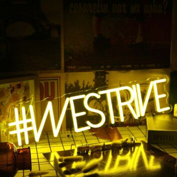 We Strive Yellow Neon Sign