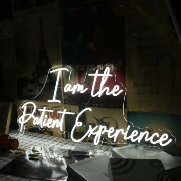 I Am The Patient Experience White Neon Sign