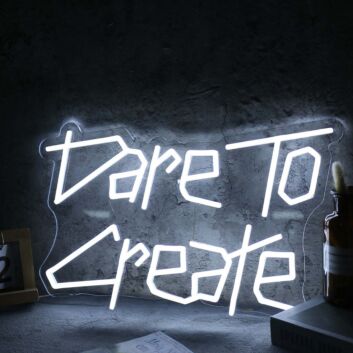 Dare To Create White Neon Sign