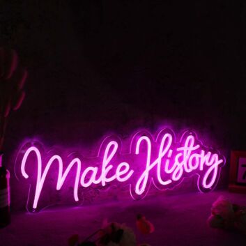 Make History Pink Neon Sign