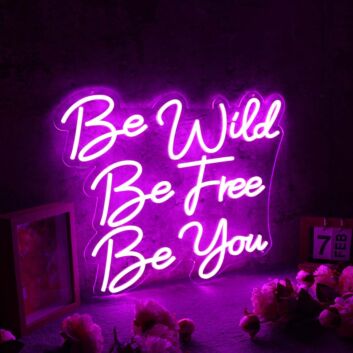 Be Wild Be Free Be You Pink Neon Sign