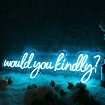 Would You Kindly Blue Neon Sign