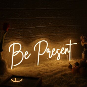 Be Present Yellow Neon Sign