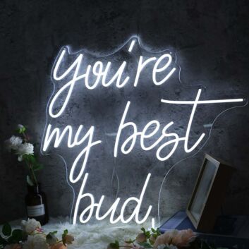 You're My Best Bud Neon Sign