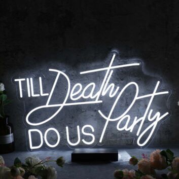 Till Death Do Us Party White Neon Sign