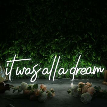It Was All A Dream White Custom Neon Sign