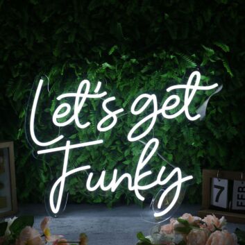 Let&#039;s Get Funky White Neon Sign