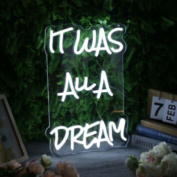It Was All A Dream White Neon Sign