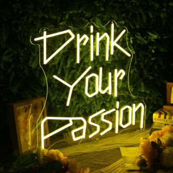 Drink Your Passion Yellow Neon Sign