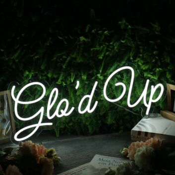 Glo'd Up White Neon Sign