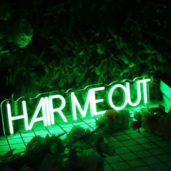 Hair Me Out Green Neon Sign
