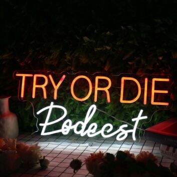 Try Or Die Podcast Custom Neon Sign