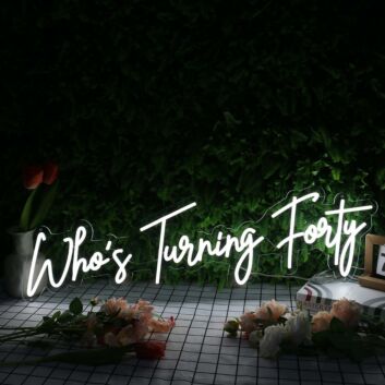 Who&#039;s Turning Forty White Neon Sign
