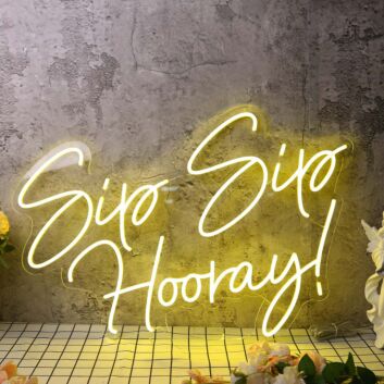 Sip Sip Hooray Yellow Neon Sign