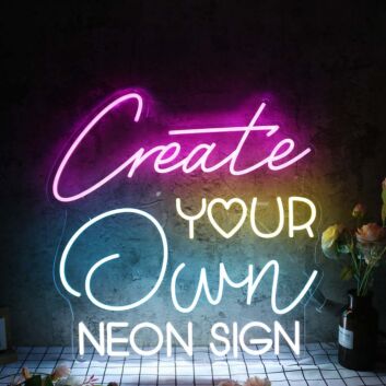Create Your Own Neon Sign Neon Sign