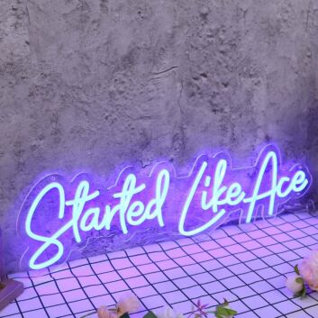 Started Like Ace Blue Neon Sign