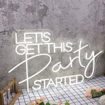 Let&#039;s Get This Party Started White Neon Sign