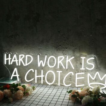 Hard Work Is A Choice White Neon Sign
