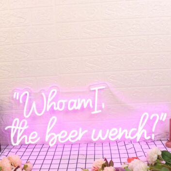 Who Am I The Beer Wench Pink Neon Sign