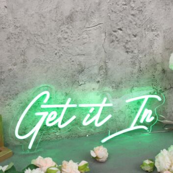 Get It In Green Neon Sign