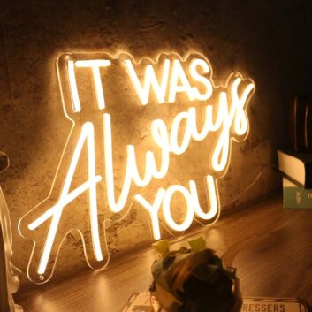 It Was Always You Yellow Custom LED Neon Sign